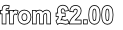 from £2.00
